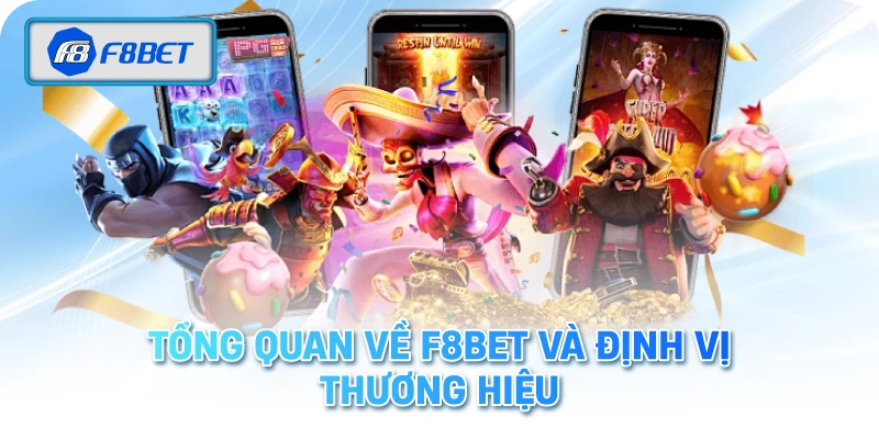 Tổng Quan Về F8BET Và Định Vị Thương Hiệu